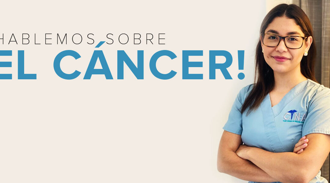 ¡Hablemos sobre Cáncer!